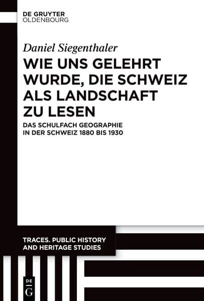 Wie uns gelehrt wurde, die Schweiz als Landschaft zu lesen