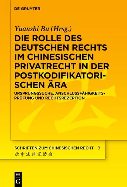 Die Rolle des deutschen Rechts im chinesischen Privatrecht in der postkodifikatorischen Ära