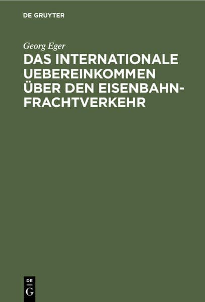 Das internationale Uebereinkommen über den Eisenbahn-Frachtverkehr
