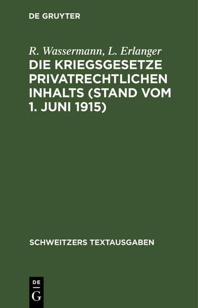 Die Kriegsgesetze privatrechtlichen Inhalts (Stand vom 1. Juni 1915)