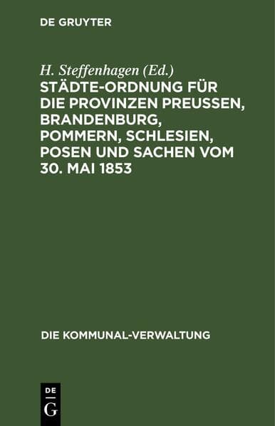 Städte-Ordnung für die Provinzen Preußen, Brandenburg, Pommern, Schlesien, Posen und Sachen vom 30. Mai 1853