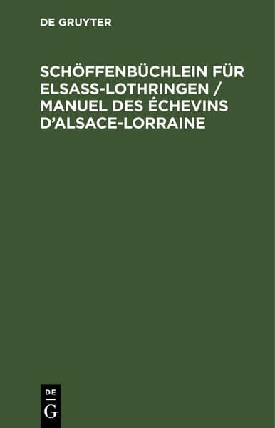Schöffenbüchlein für Elsaß-Lothringen / Manuel des Échevins d'Alsace-Lorraine
