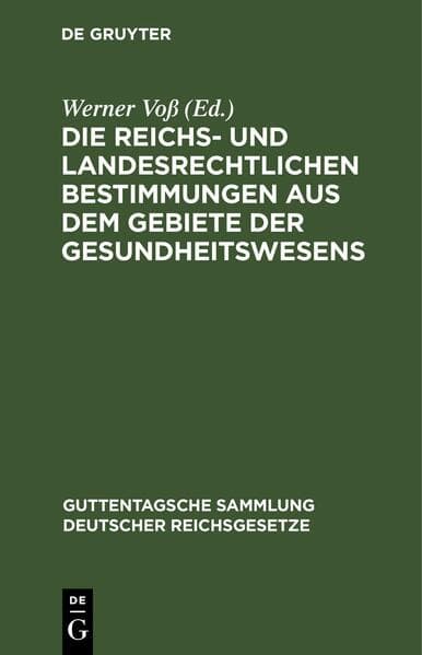 Die reichs- und landesrechtlichen Bestimmungen aus dem Gebiete der Gesundheitswesens