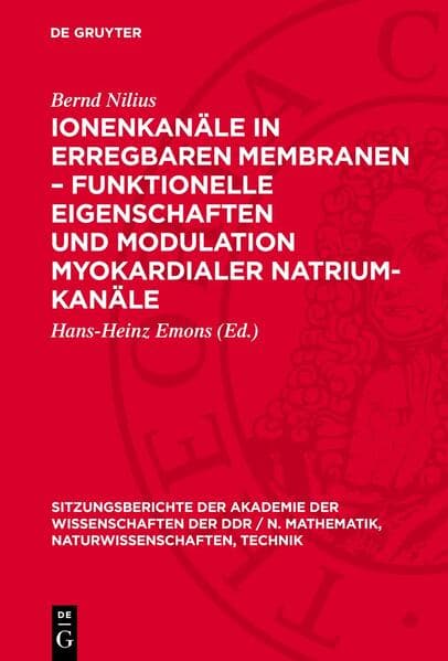Ionenkanäle in erregbaren Membranen – funktionelle Eigenschaften und Modulation myokardialer Natrium-Kanäle