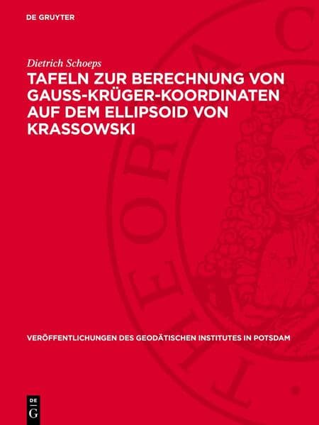 Tafeln zur Berechnung von Gauss-Krüger-Koordinaten auf dem Ellipsoid von Krassowski