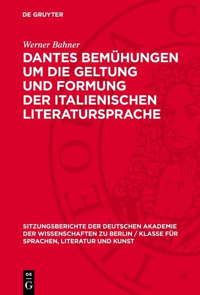 Dantes Bemühungen um die Geltung und Formung der italienischen Literatursprache
