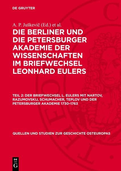 Der Briefwechsel L. Eulers mit Nartov, Razumovskij, Schumacher, Teplov und der Petersburger Akademie 1730–1763