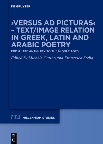 ›Versus ad picturas‹ – Text/Image relation in Greek, Latin and Arabic poetry