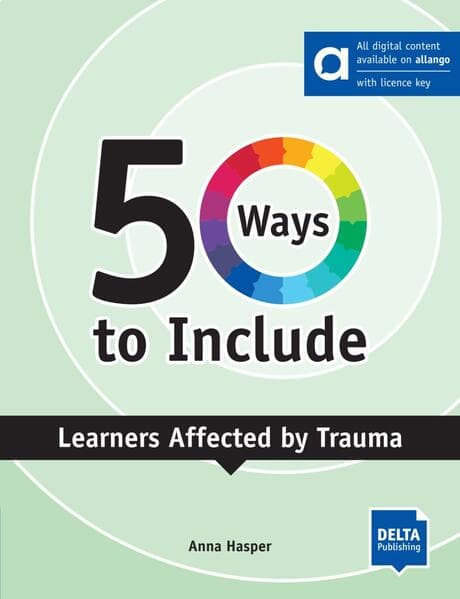 50 Ways to Include Learners Affected by Trauma - Hybrid Edition allango