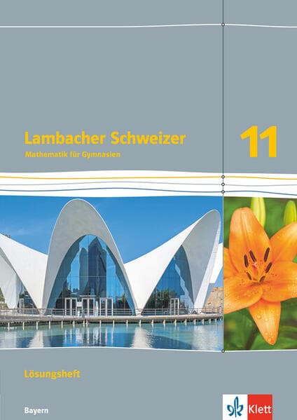 Lambacher Schweizer Mathematik 11. Lösungen Klasse 11. Ausgabe Bayern