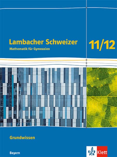 Lambacher Schweizer Mathematik Grundwissen 11/12. Arbeitsheft zum Nachschlagen Klassen 11/12. Ausgabe Bayern