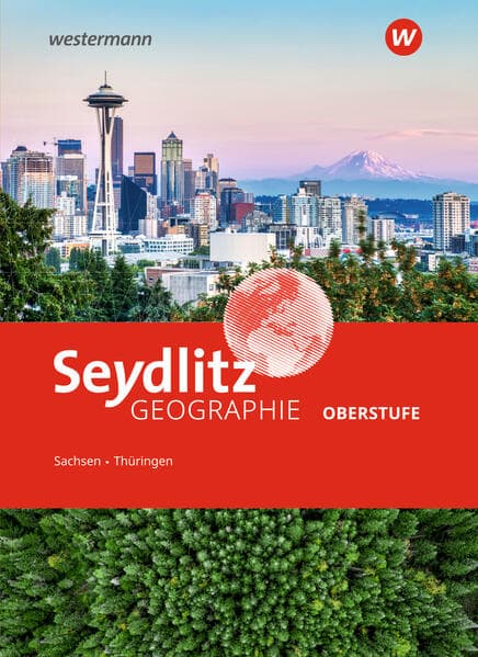 Seydlitz Geographie. Schulbuch. Sekundarstufe II in Sachsen und Thüringen