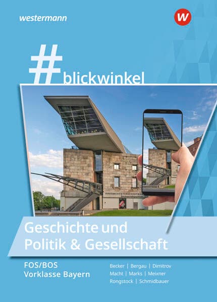 #blickwinkel – Geschichte und Politik & Gesellschaft für Fachoberschulen und Berufsoberschulen – Ausgabe Bayern