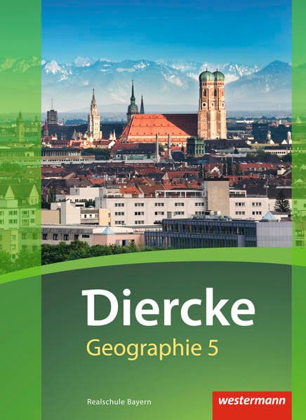 Diercke Geographie - Ausgabe 2017 für Realschulen in Bayern