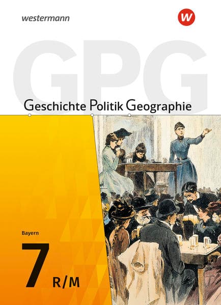 Geschichte - Politik - Geographie (GPG) - Ausgabe 2017 für Mittelschulen in Bayern
