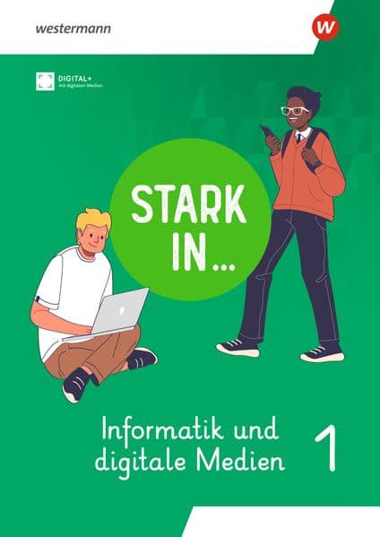 Stark in ... Informatik und Digitale Medien - Arbeitsheft I