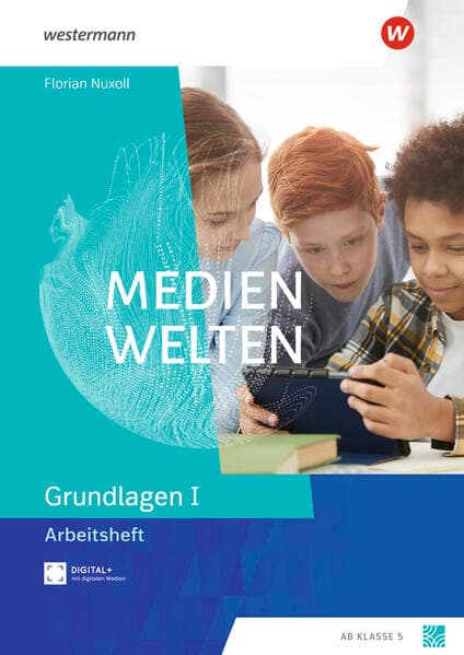 Medienwelten - Arbeitsheft Grundlagen 1