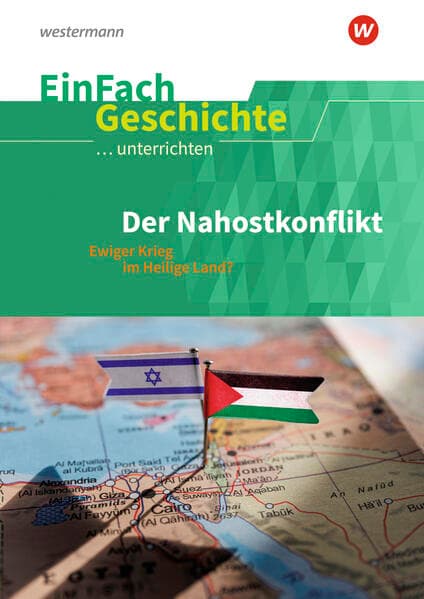 Der Nahostkonflikt. EinFach Geschichte ...unterrichten