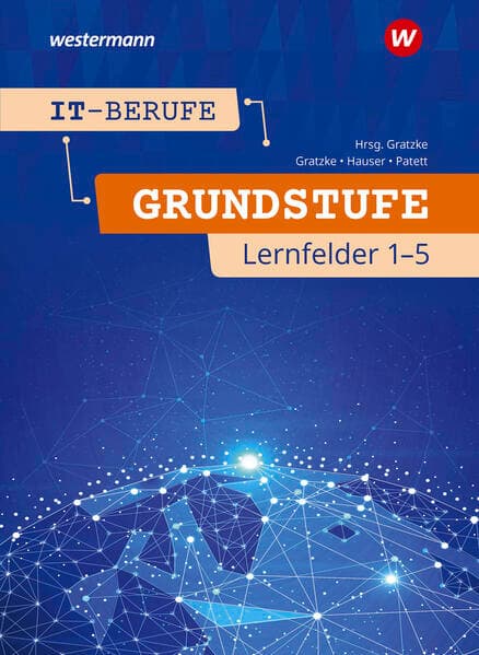 IT-Berufe. Schulbuch. Grundstufe 1. Jahr. Lernfelder 1-5