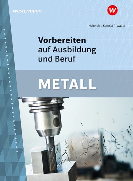 Vorbereiten auf Ausbildung und Beruf. Metall Schulbuch