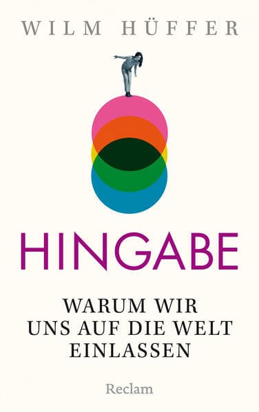 Hingabe. Warum wir uns auf die Welt einlassen