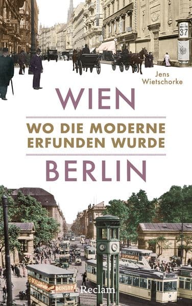 Wien – Berlin. Wo die Moderne erfunden wurde
