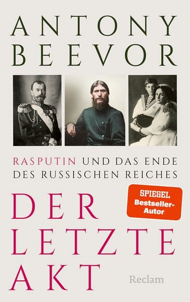 Der letzte Akt. Rasputin und das Ende des Russischen Reiches