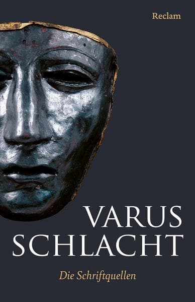 Varusschlacht. Die Schriftquellen. Lateinisch/Griechisch/Deutsch