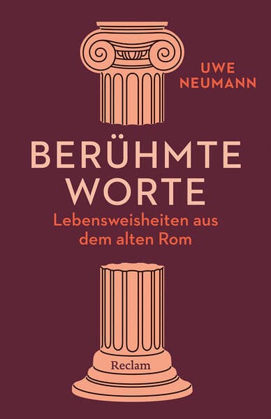 Berühmte Worte. Lebensweisheiten aus dem alten Rom