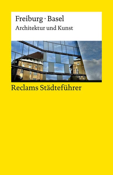Reclams Städteführer Freiburg · Basel. Architektur und Kunst