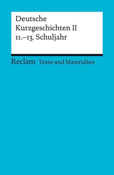 Deutsche Kurzgeschichten II. 11.–13. Schuljahr