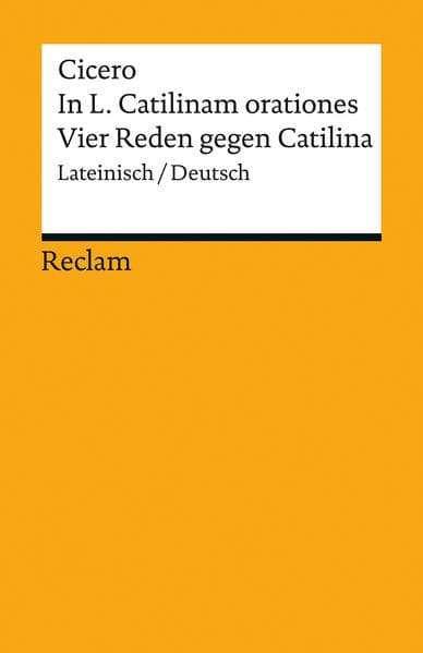 In L. Catilinam orationes / Vier Reden gegen Catilina. Lateinisch/Deutsch