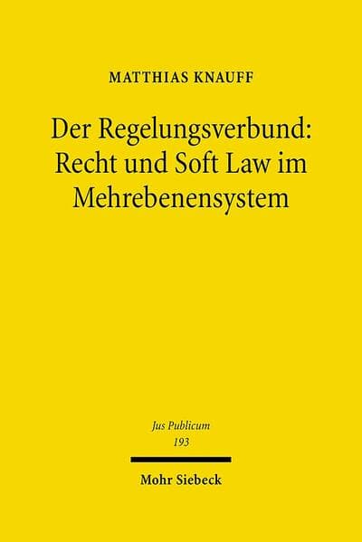 Der Regelungsverbund: Recht und Soft Law im Mehrebenensystem