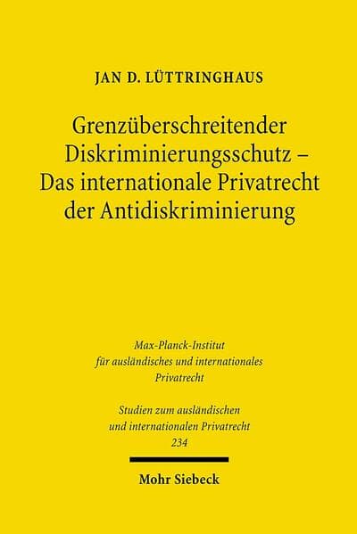 Grenzüberschreitender Diskriminierungsschutz - Das internationale Privatrecht der Antidiskriminierung
