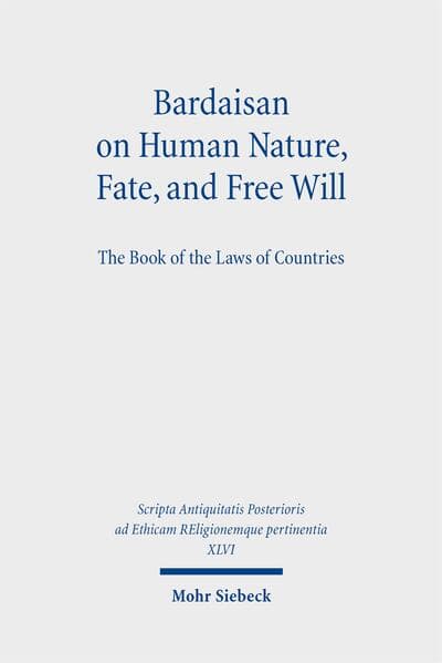 Bardaisan on Human Nature, Fate, and Free Will
