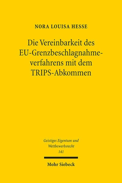 Die Vereinbarkeit des EU-Grenzbeschlagnahmeverfahrens mit dem TRIPS-Abkommen