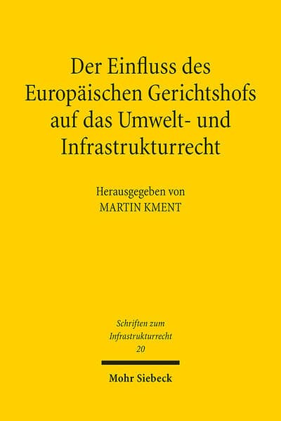 Der Einfluss des Europäischen Gerichtshofs auf das Umwelt- und Infrastrukturrecht