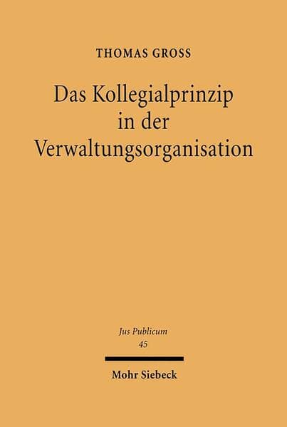 Das Kollegialprinzip in der Verwaltungsorganisation