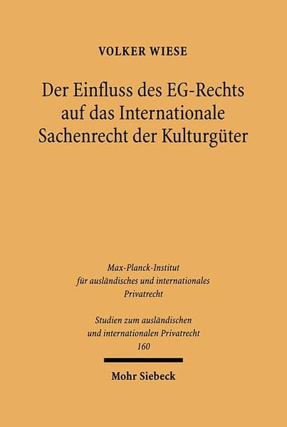 Der Einfluss des EG-Rechts auf das Internationale Sachenrecht der Kulturgüter