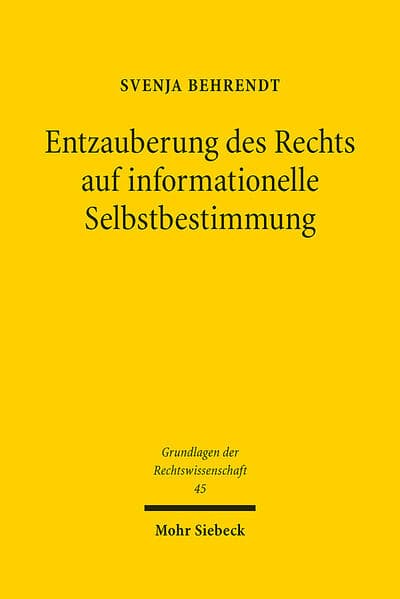 Entzauberung des Rechts auf informationelle Selbstbestimmung