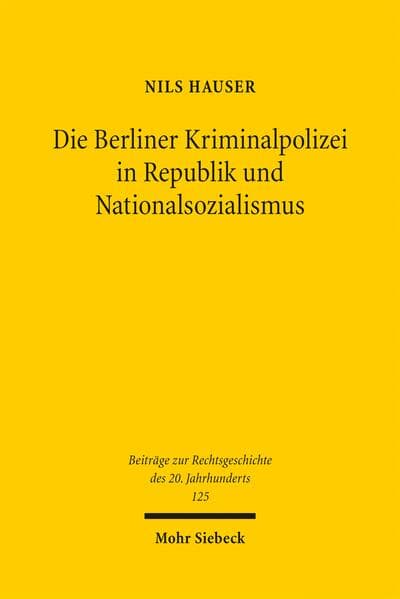 Die Berliner Kriminalpolizei in Republik und Nationalsozialismus