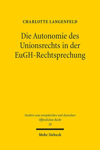 Die Autonomie des Unionsrechts in der EuGH-Rechtsprechung