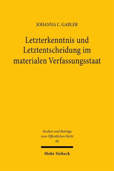 Letzterkenntnis und Letztentscheidung im materialen Verfassungsstaat