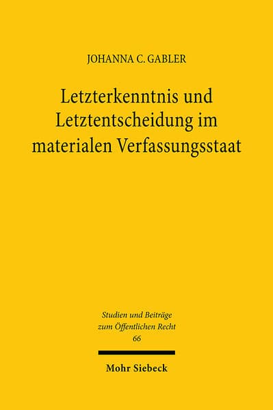Letzterkenntnis und Letztentscheidung im materialen Verfassungsstaat