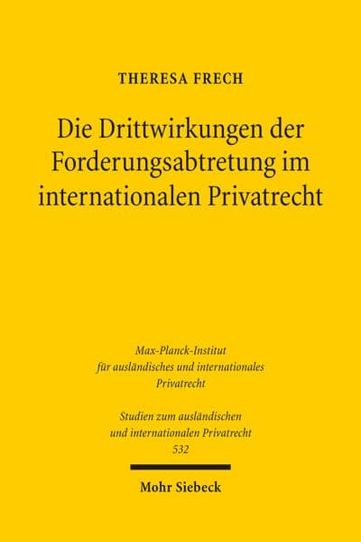 Die Drittwirkungen der Forderungsabtretung im internationalen Privatrecht