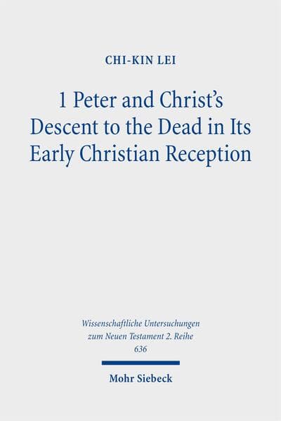 1 Peter and Christ's Descent to the Dead in Its Early Christian Reception