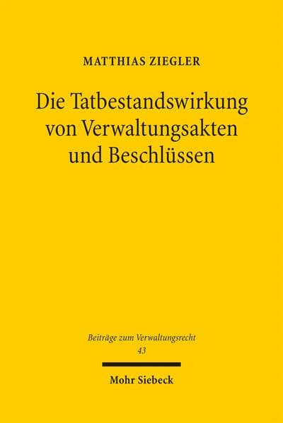 Die Tatbestandswirkung von Verwaltungsakten und Beschlüssen