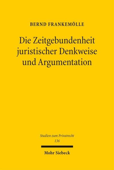 Die Zeitgebundenheit juristischer Denkweise und Argumentation