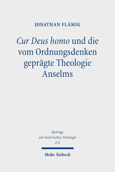 Cur Deus Homo und die vom Ordnungsdenken geprägte Theologie Anselms