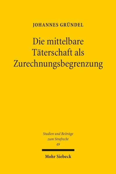 Die mittelbare Täterschaft als Zurechnungsbegrenzung